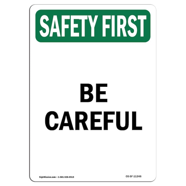 OSHA SAFETY FIRST Sign, Be Careful, 18in X 12in Aluminum, 12" W, 18" L, Portrait